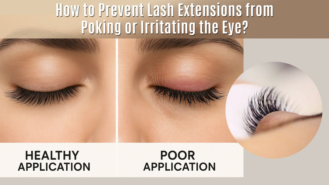 Side-by-side comparison showcasing healthy versus poor lash application to help prevent eye irritation and discomfort. A title on the top written 'How to Prevent Lash Extensions from Poking or Irritating the Eye?'.