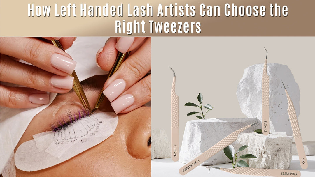 Left-handed lash artist using tweezers with a display of different tweezer styles for eyelash extensions.