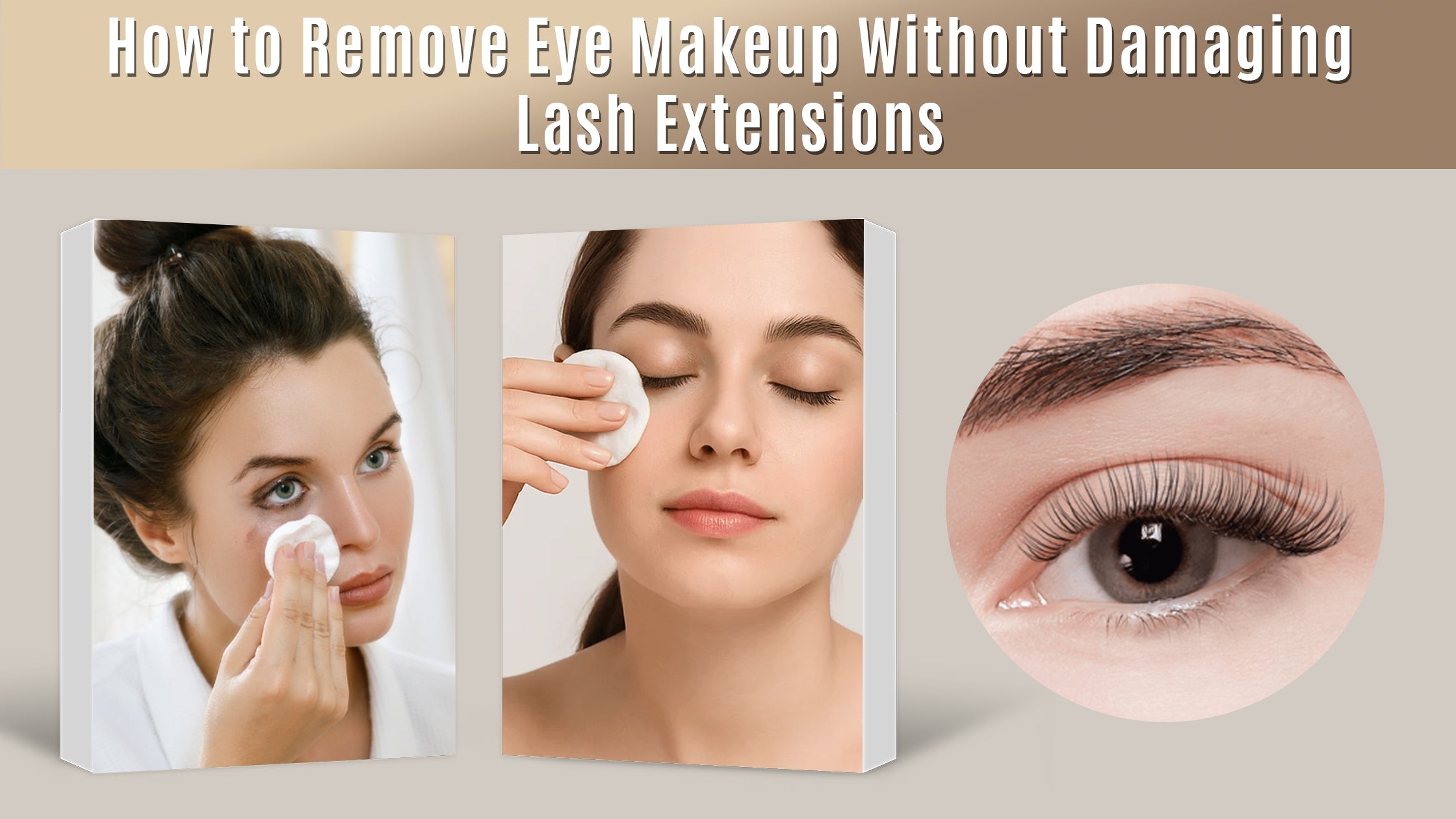 Woman gently removing eye makeup with cotton pads beside a close-up of lash extensions.