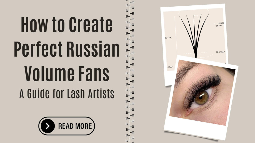 How to Create Perfect Russian Volume Fans: A Guide for Lash Artists