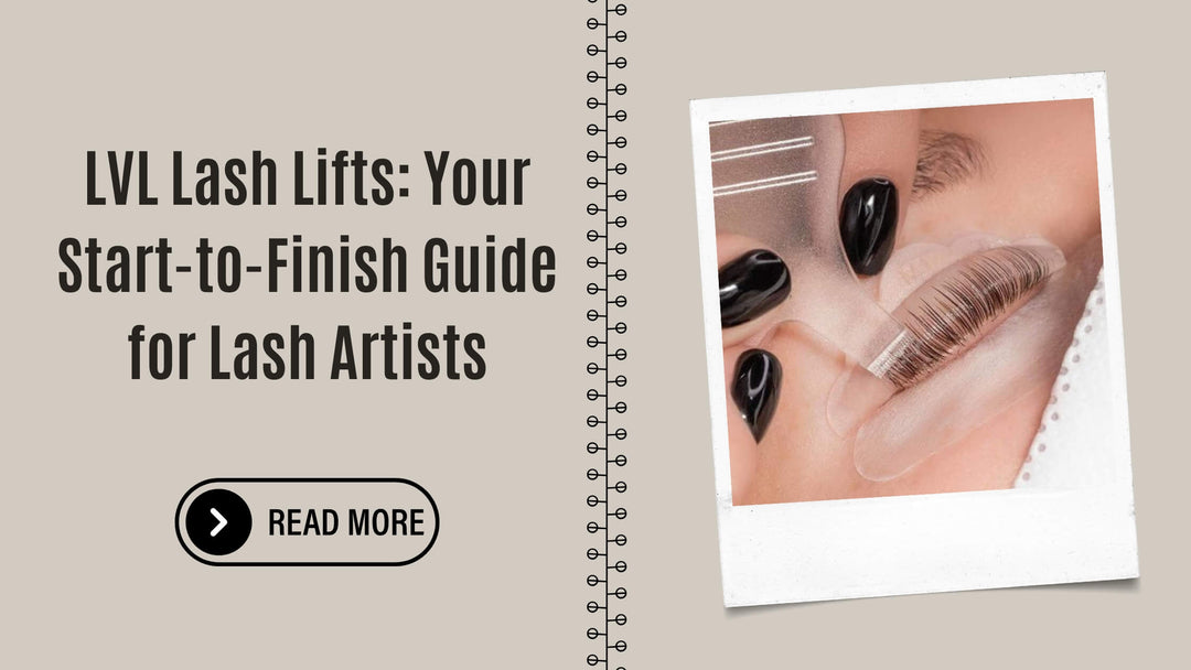 LVL Lash Lifts: Your Start-to-Finish Guide for Lash Artists