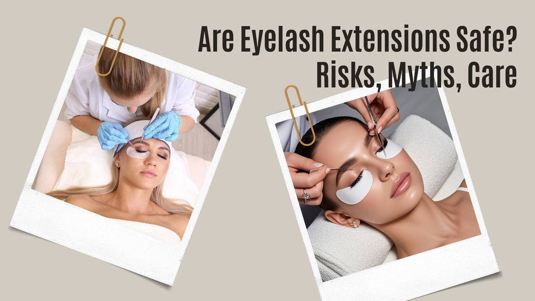 Are Eyelash Extensions Safe? Risks, Myths, Care