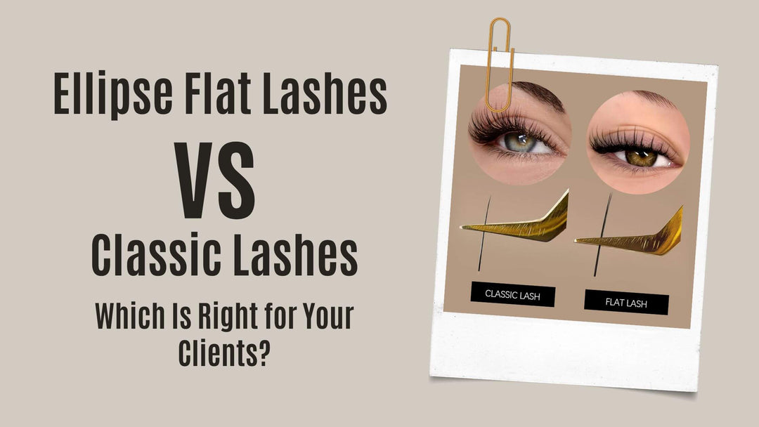 Ellipse Flat Lashes vs. Classic Lashes: Which Is Right for Your Clients?