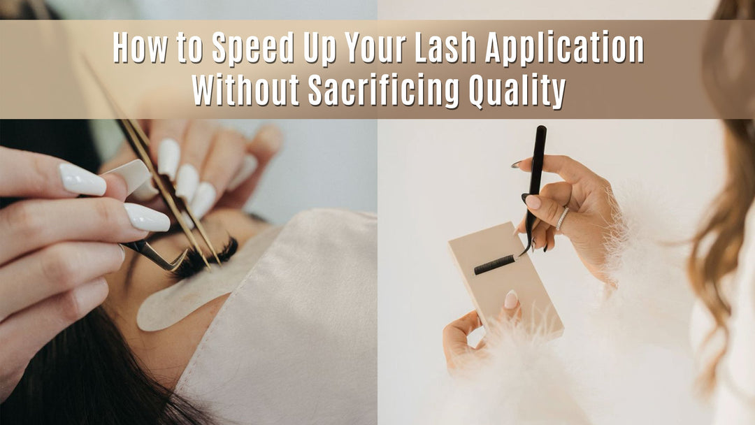 A technician working on a client and preparing extensions. A title on the top written 'How to Speed Up Your Lash Application Without Sacrificing Quality'.