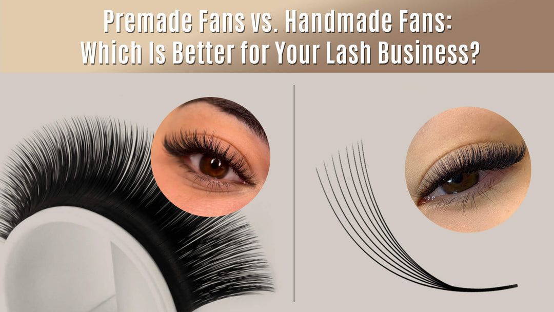 SENSELASHES comparison graphic showing premade fans and handmade fans with close-up lash extension results, highlighting the difference between ready-made lash fans and hand-built lash fans for lash artists.
