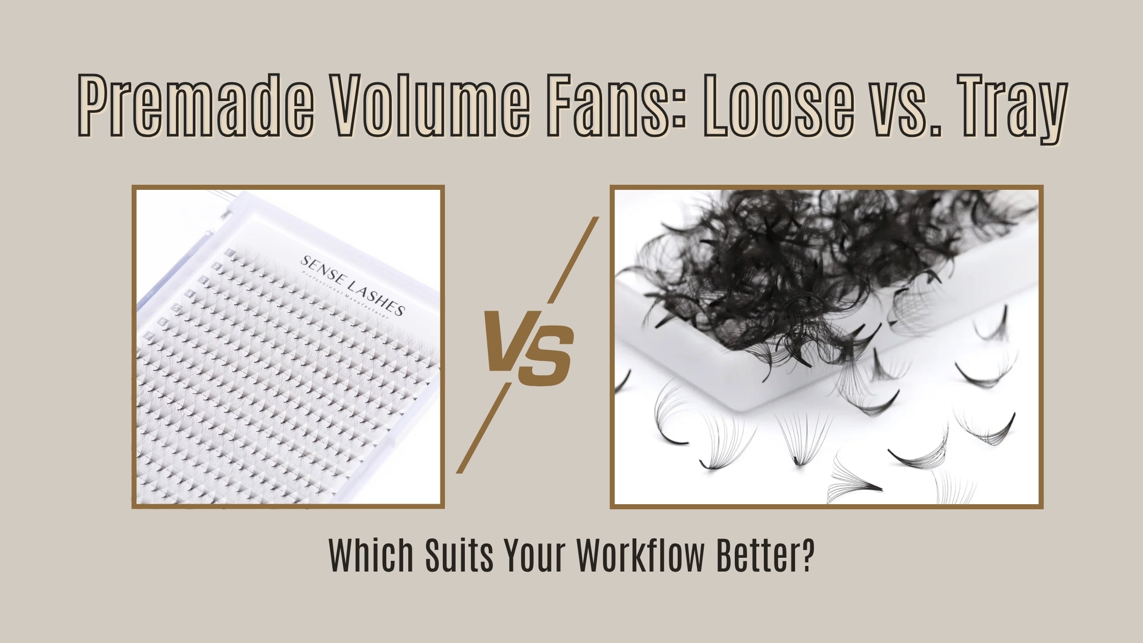 Premade Volume Fans: Loose vs. Tray – Which Suits Your Workflow Better?
